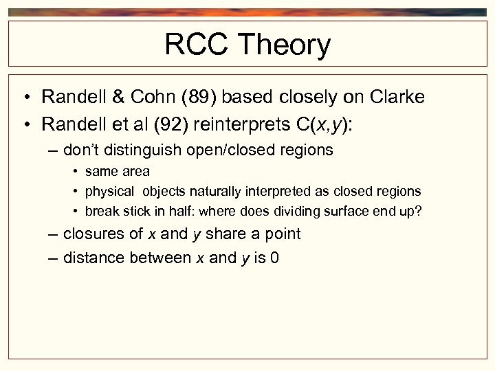 RCC Theory • Randell & Cohn (89) based closely on Clarke • Randell et