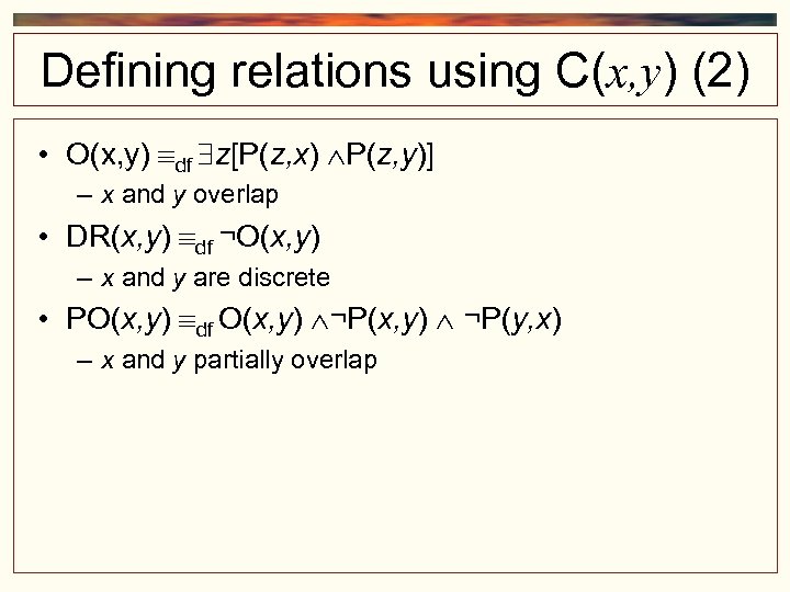 Defining relations using C(x, y) (2) • O(x, y) df z[P(z, x) P(z, y)]