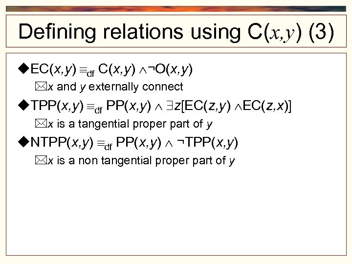 Defining relations using C(x, y) (3) EC(x, y) df C(x, y) ¬O(x, y) x
