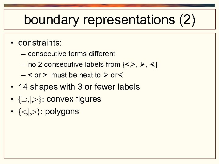 boundary representations (2) • constraints: – consecutive terms different – no 2 consecutive labels