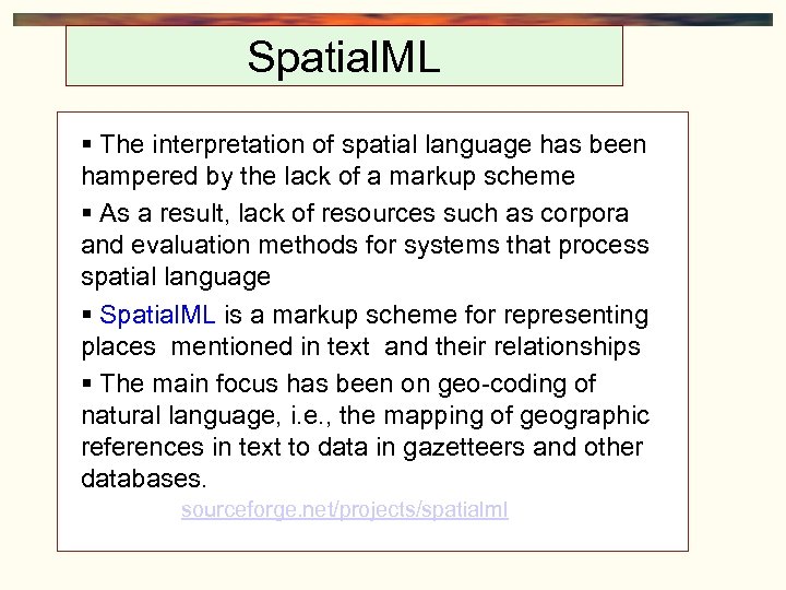 Spatial. ML The interpretation of spatial language has been hampered by the lack of