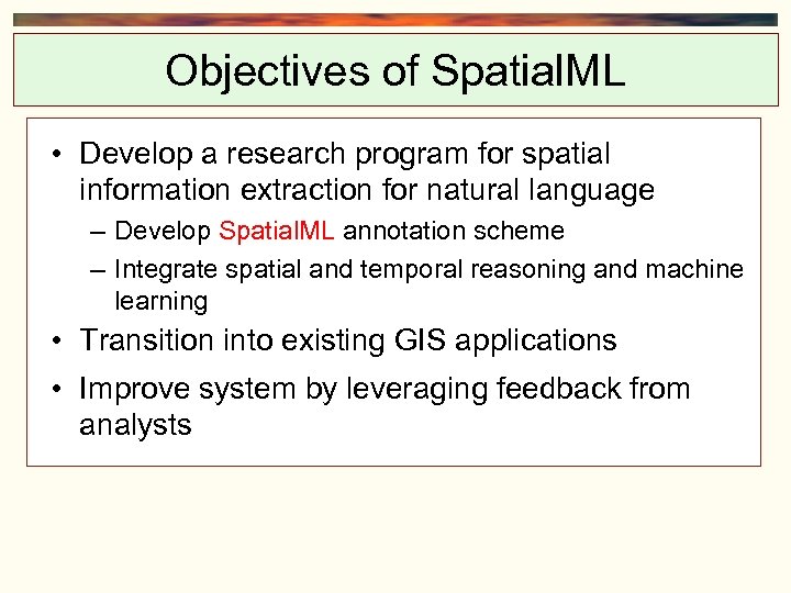 Objectives of Spatial. ML • Develop a research program for spatial information extraction for