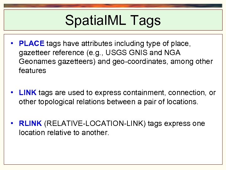 Spatial. ML Tags • PLACE tags have attributes including type of place, gazetteer reference