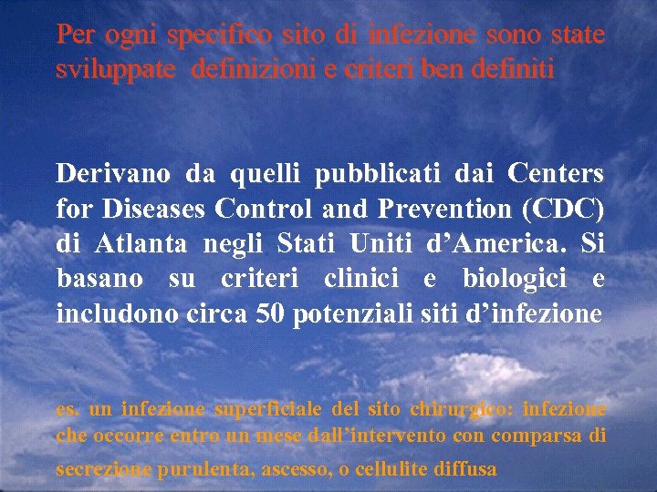 Per ogni specifico sito di infezione sono state sviluppate definizioni e criteri ben definiti
