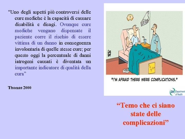 “Uno degli aspetti più controversi delle cure mediche è la capacità di causare disabilità