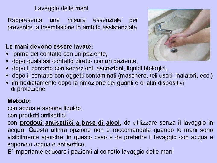 Lavaggio delle mani Rappresenta una misura essenziale per prevenire la trasmissione in ambito assistenziale