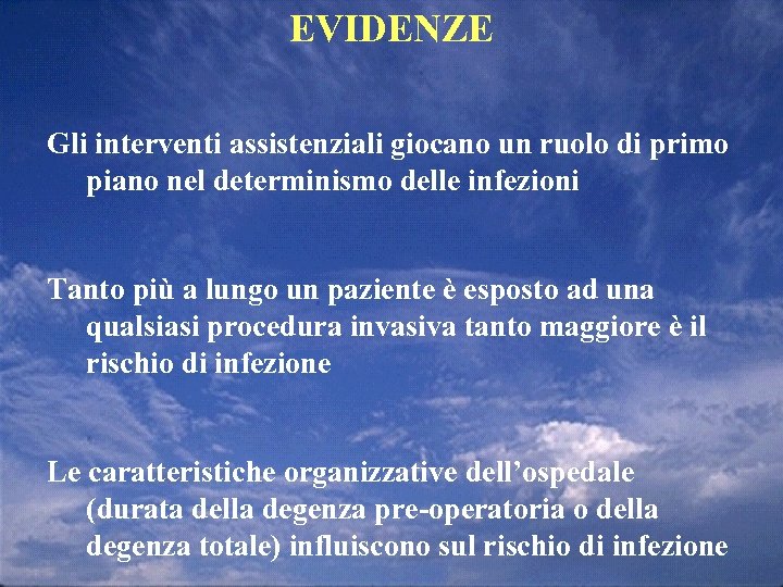 EVIDENZE Gli interventi assistenziali giocano un ruolo di primo piano nel determinismo delle infezioni