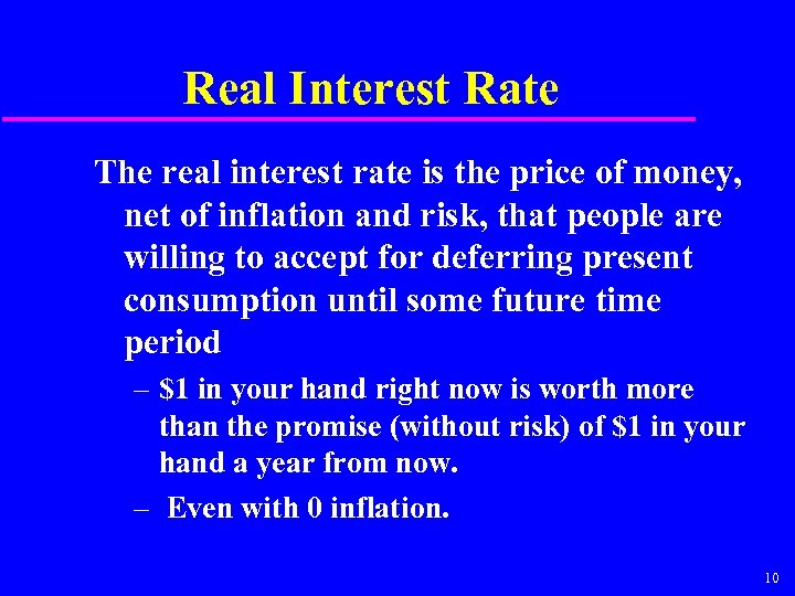 Real Interest Rate The real interest rate is the price of money, net of