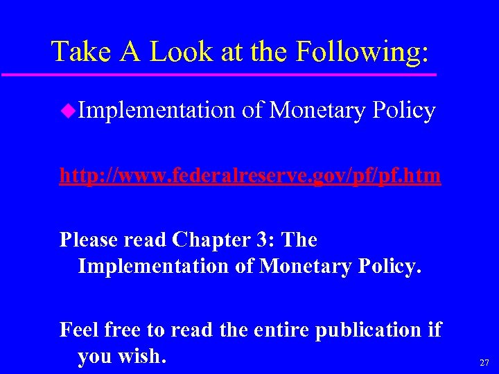 Take A Look at the Following: u. Implementation of Monetary Policy http: //www. federalreserve.