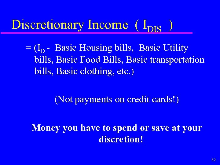 Discretionary Income ( IDIS ) = (ID - Basic Housing bills, Basic Utility bills,