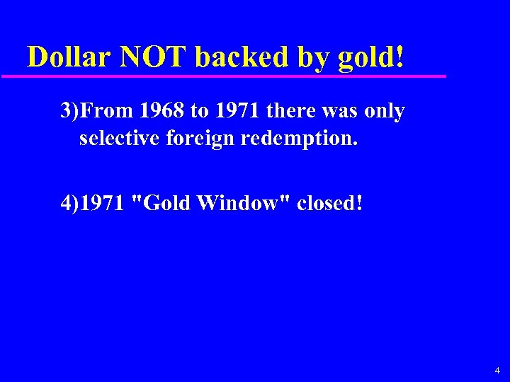 Dollar NOT backed by gold! 3)From 1968 to 1971 there was only selective foreign