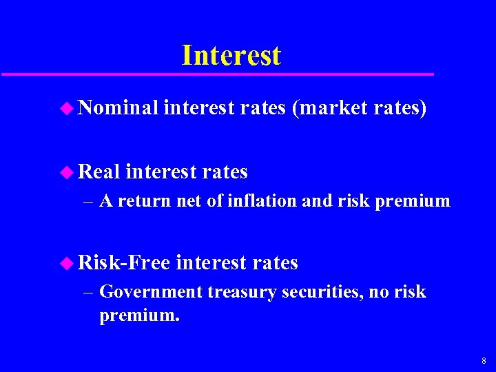 Interest u Nominal u Real interest rates (market rates) interest rates – A return
