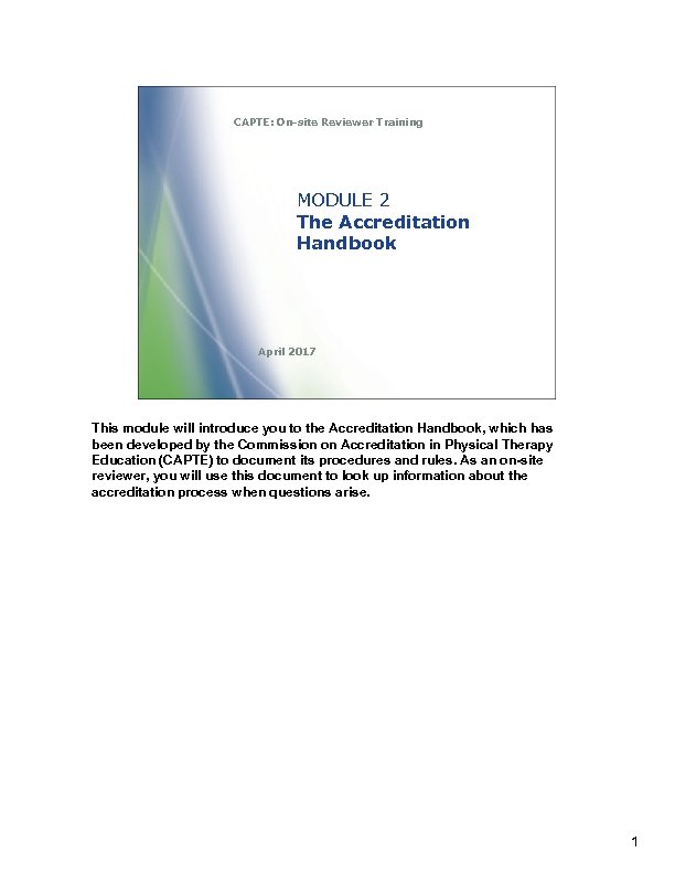 CAPTE: On-site Reviewer Training MODULE 2 The Accreditation Handbook April 2017 This module will