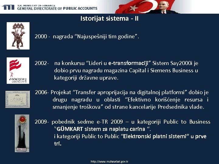 Istorijat sistema - II 2000 - nagrada “Najuspešniji tim godine”. 2002 - na konkursu