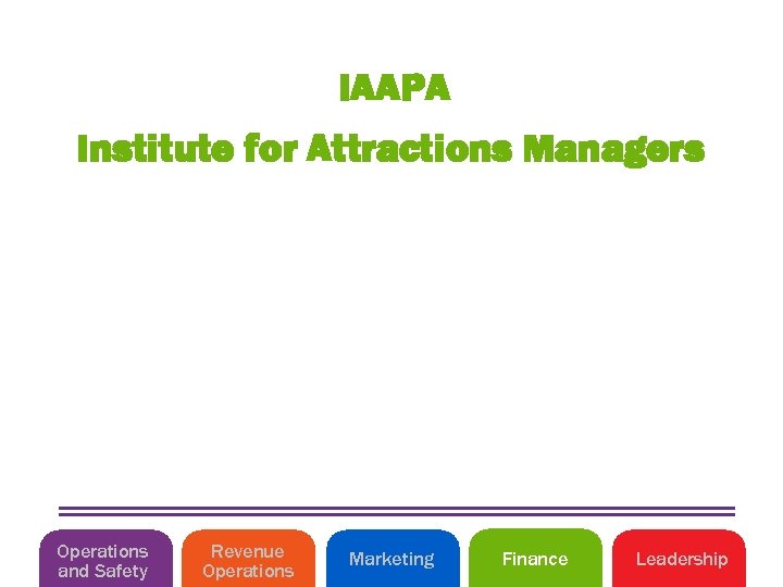 IAAPA Institute for Attractions Managers Operations and Safety Revenue Operations Marketing Finance Leadership 