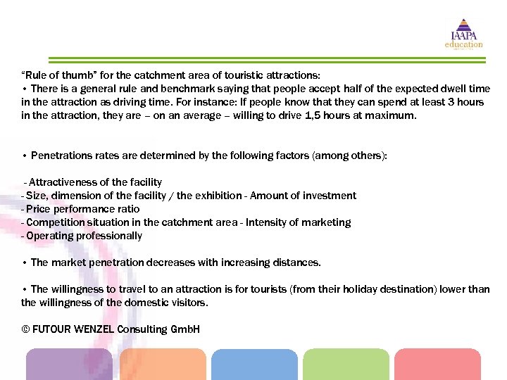 “Rule of thumb” for the catchment area of touristic attractions: • There is a