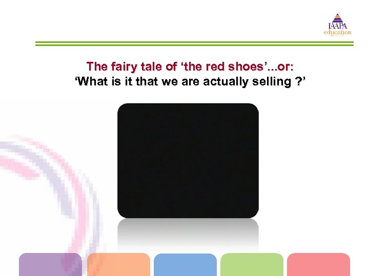 The fairy tale of ‘the red shoes’. . . or: ‘What is it that