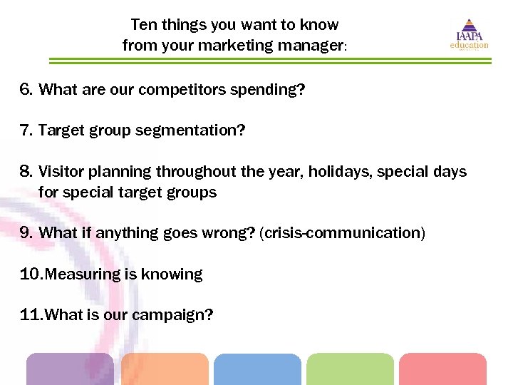Ten things you want to know from your marketing manager: 6. What are our