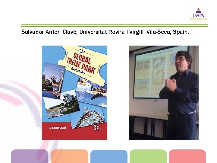 Salvador Anton Clavé, Universitat Rovira I Virgili, Vila-Seca, Spain. 