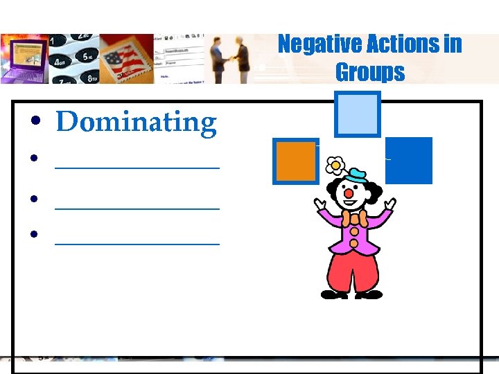 Negative Actions in Groups • Dominating • ______________ • _______ 