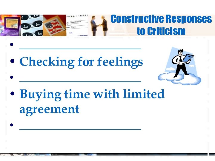 Constructive Responses to Criticism • ____________ • Checking for feelings • ____________ • Buying
