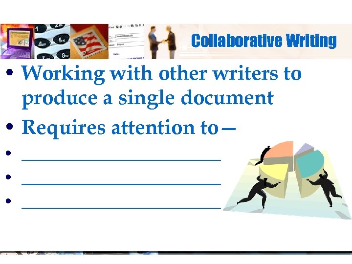 Collaborative Writing • Working with other writers to produce a single document • Requires