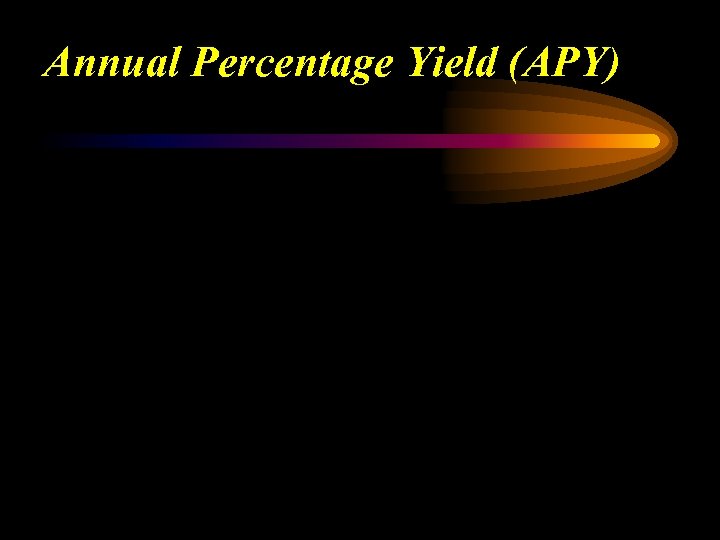 Annual Percentage Yield (APY) 