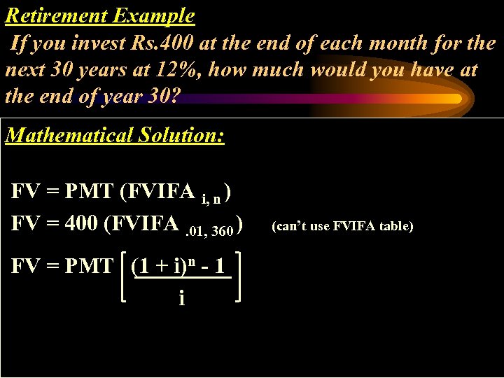 Retirement Example If you invest Rs. 400 at the end of each month for