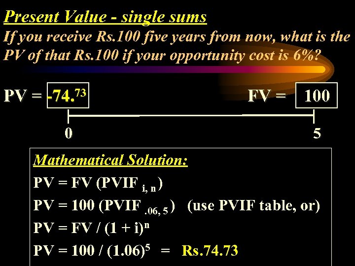 Present Value - single sums If you receive Rs. 100 five years from now,