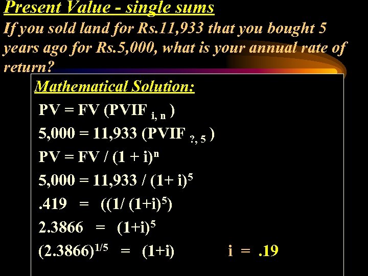Present Value - single sums If you sold land for Rs. 11, 933 that