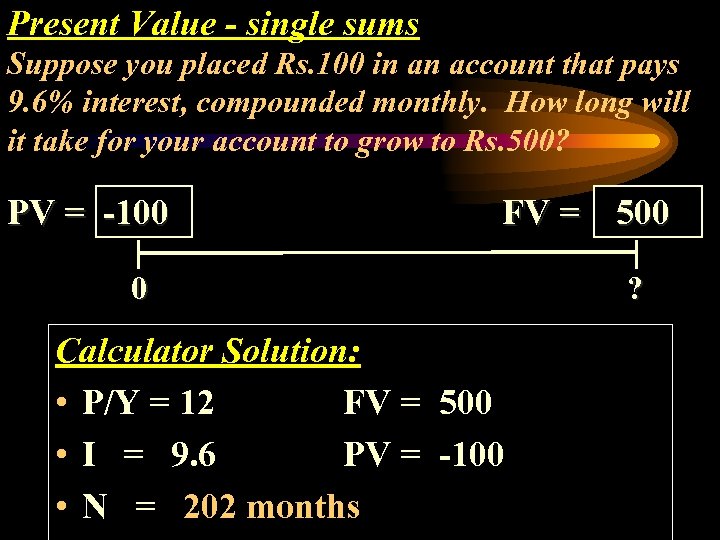 Present Value - single sums Suppose you placed Rs. 100 in an account that