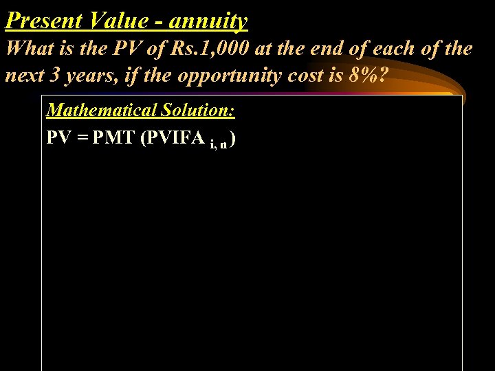Present Value - annuity What is the PV of Rs. 1, 000 at the