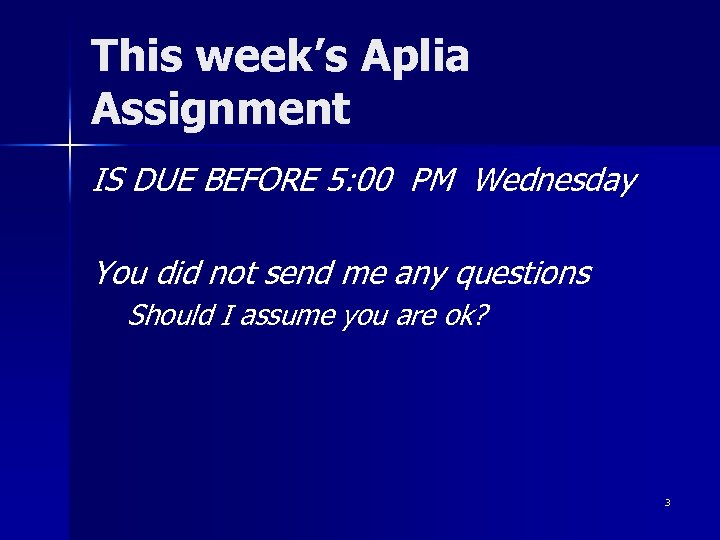 This week’s Aplia Assignment IS DUE BEFORE 5: 00 PM Wednesday You did not