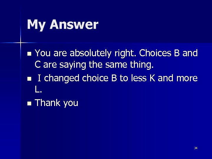 My Answer You are absolutely right. Choices B and C are saying the same