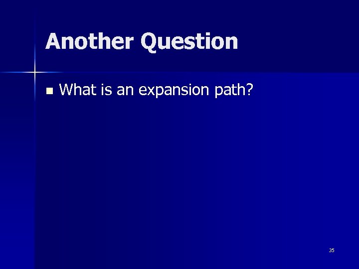 Another Question n What is an expansion path? 35 