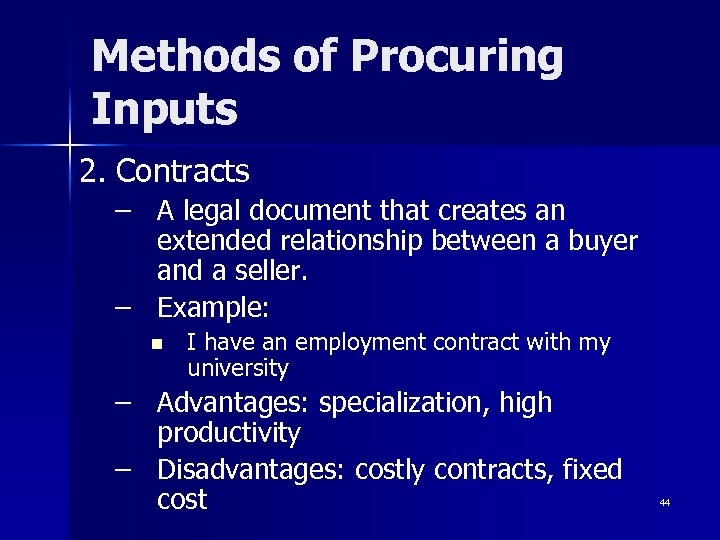 Methods of Procuring Inputs 2. Contracts – A legal document that creates an extended