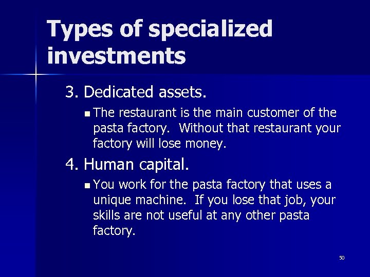 Types of specialized investments 3. Dedicated assets. n The restaurant is the main customer