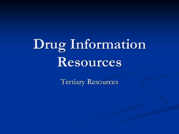 Drug Information Resources Tertiary Resources 