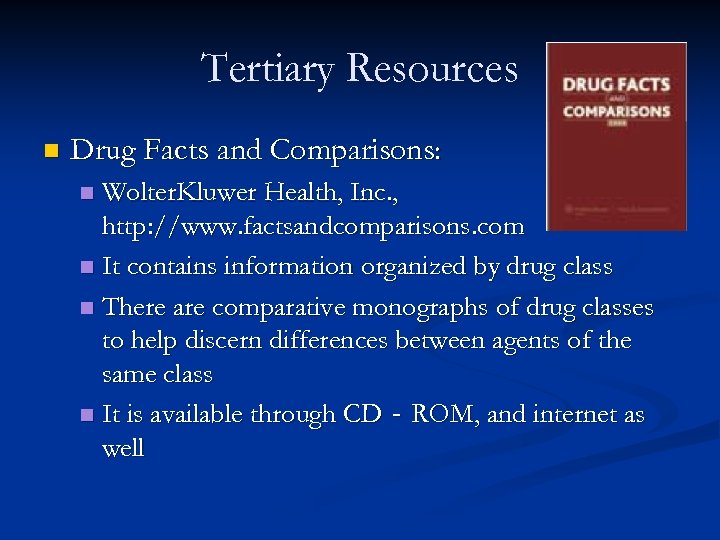 Tertiary Resources n Drug Facts and Comparisons: Wolter. Kluwer Health, Inc. , http: //www.