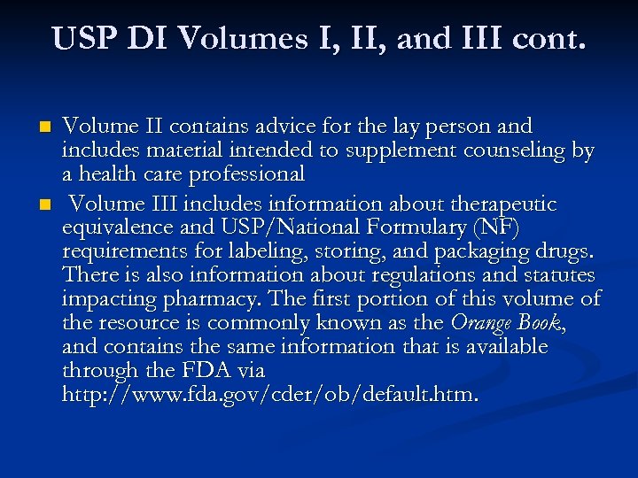 USP DI Volumes I, II, and III cont. n n Volume II contains advice
