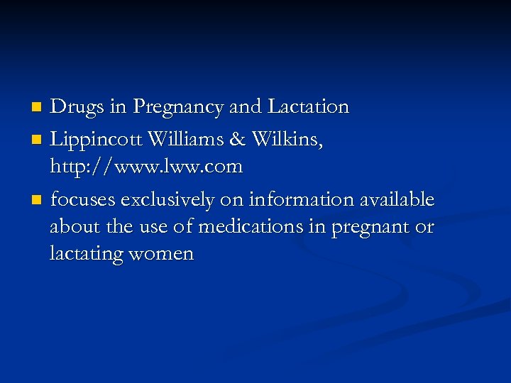 Drugs in Pregnancy and Lactation n Lippincott Williams & Wilkins, http: //www. lww. com