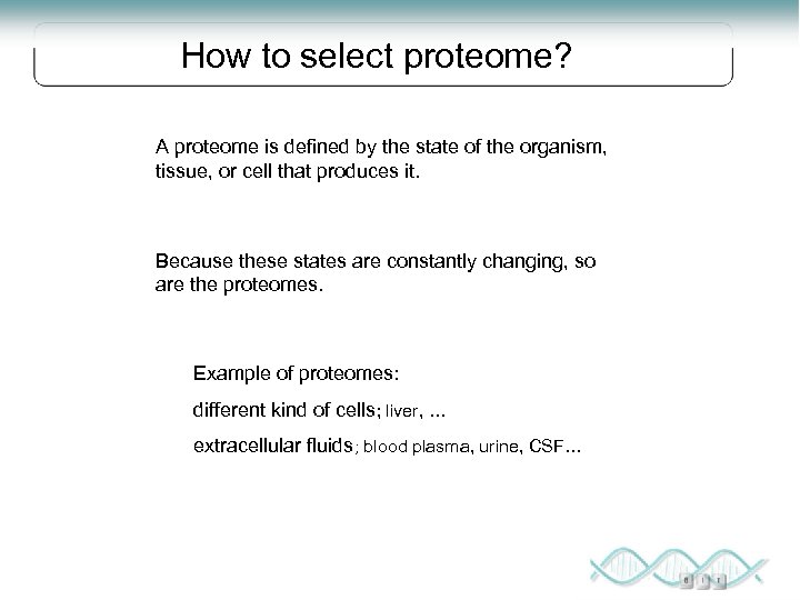 How to select proteome? A proteome is defined by the state of the organism,