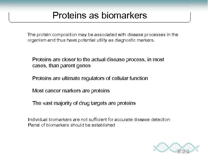Proteins as biomarkers The protein composition may be associated with disease processes in the