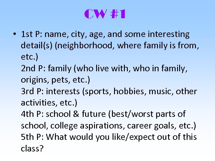 CW #1 • 1 st P: name, city, age, and some interesting detail(s) (neighborhood,