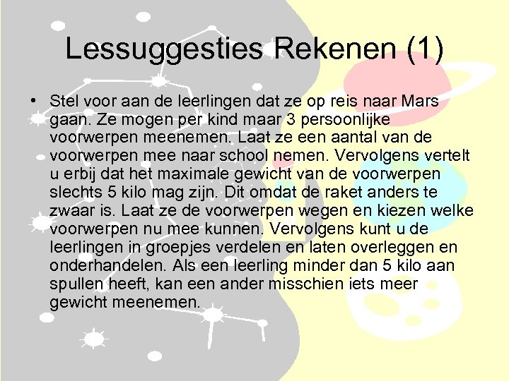 Lessuggesties Rekenen (1) • Stel voor aan de leerlingen dat ze op reis naar