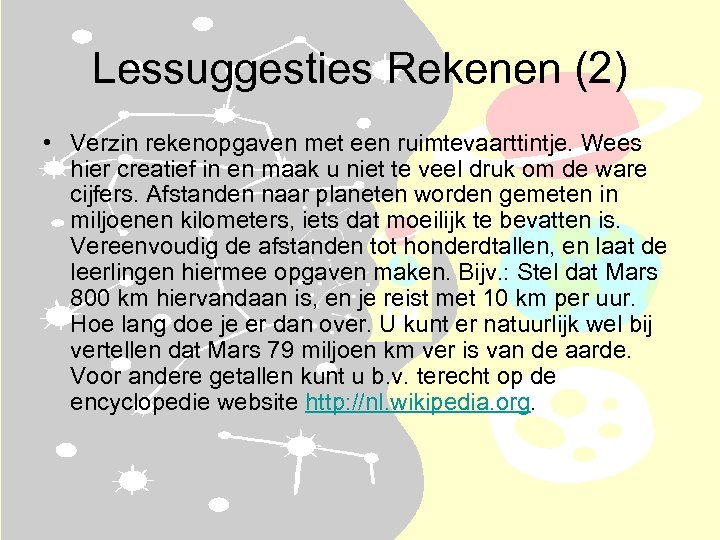 Lessuggesties Rekenen (2) • Verzin rekenopgaven met een ruimtevaarttintje. Wees hier creatief in en