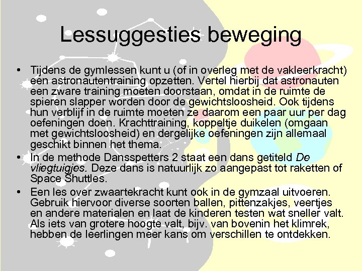 Lessuggesties beweging • Tijdens de gymlessen kunt u (of in overleg met de vakleerkracht)