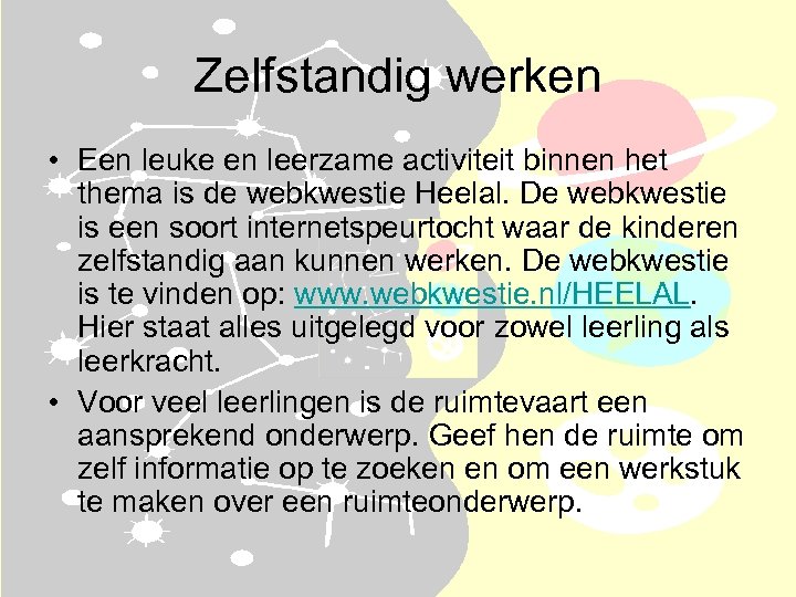 Zelfstandig werken • Een leuke en leerzame activiteit binnen het thema is de webkwestie