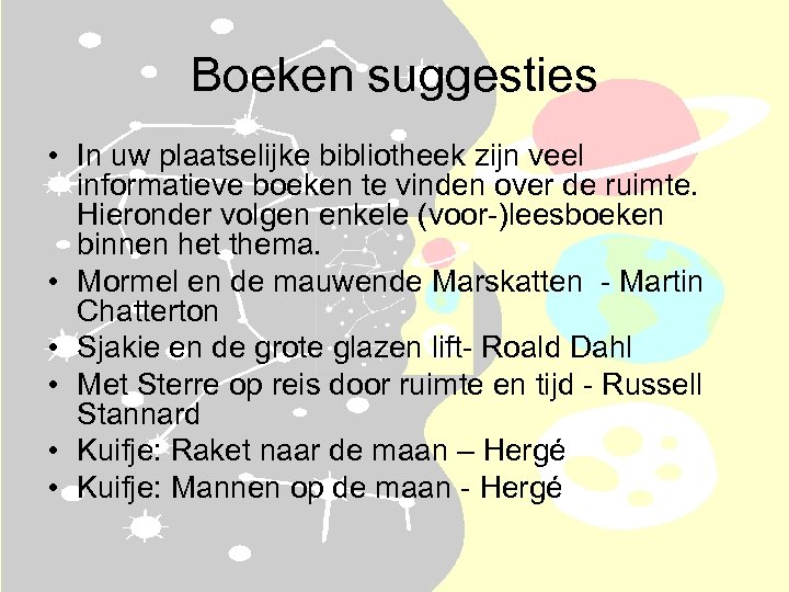 Boeken suggesties • In uw plaatselijke bibliotheek zijn veel informatieve boeken te vinden over