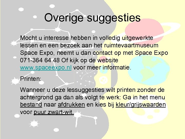 Overige suggesties Mocht u interesse hebben in volledig uitgewerkte lessen en een bezoek aan